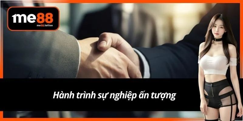 Hành trình sự nghiệp ấn tượng