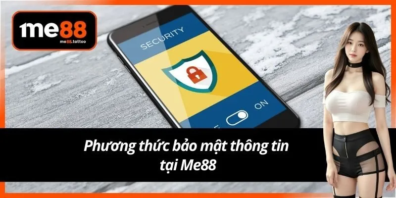 Phương thức bảo mật thông tin tại Me88