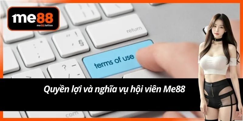 Quyền lợi và nghĩa vụ hội viên Me88