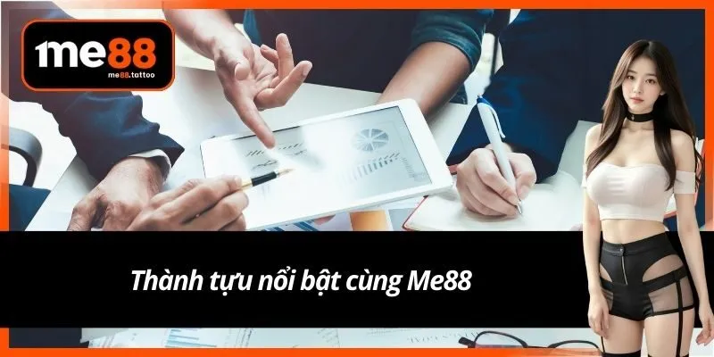 Thành tựu nổi bật cùng Me88